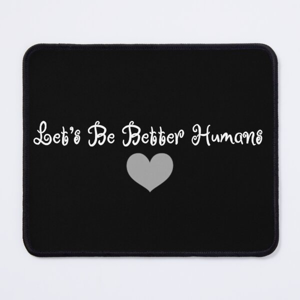 Item preview, Let's Be Better Humans designed and sold by imphavok.