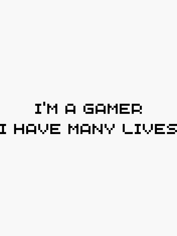 Gamer Have Many Lives. - Gamer - Sticker