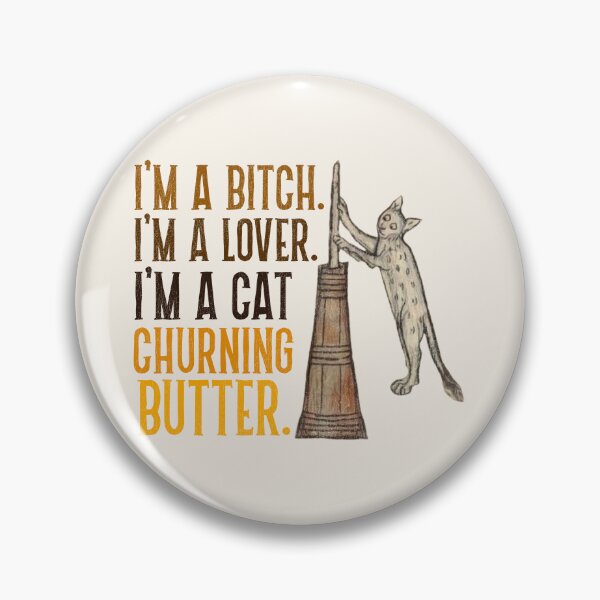 Item preview, I'm a B*tch. I'm a Lover. I'm a Cat Churning Butter. designed and sold by ourkid.