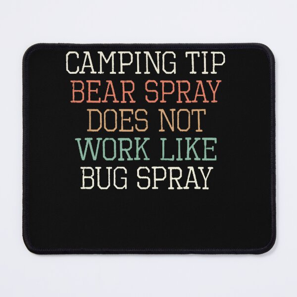 Item preview, Funny Camping Tip Bear Spray Does Not Work Like Bug Spray designed and sold by loat904.