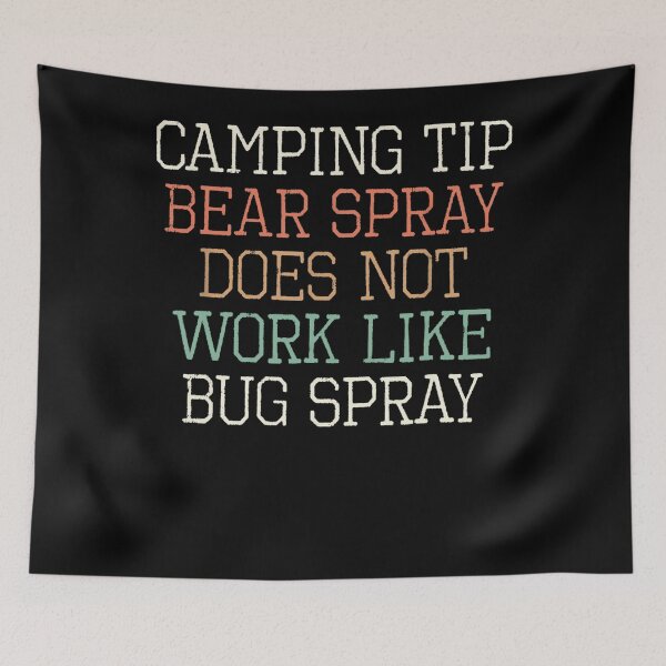 Item preview, Funny Camping Tip Bear Spray Does Not Work Like Bug Spray designed and sold by loat904.