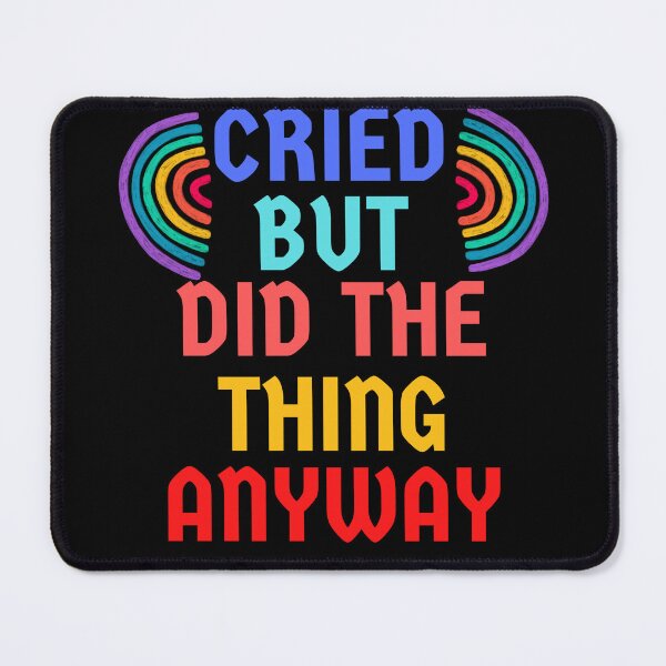 Item preview, cried but did the thing anyway designed and sold by MYTEES  ⭐⭐⭐⭐⭐.