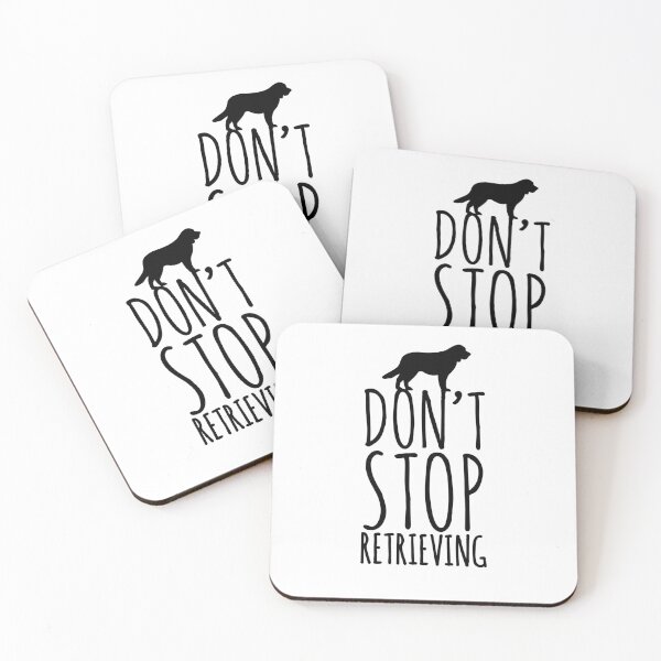 Item preview, Don't stop retrieving retriever dog love dogs  designed and sold by Tropical Blood.