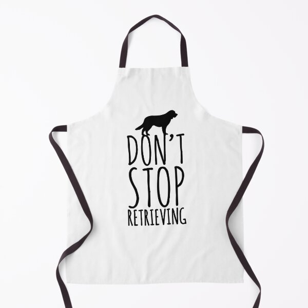 Item preview, Don't stop retrieving retriever dog love dogs designed and sold by Tropical Blood.
