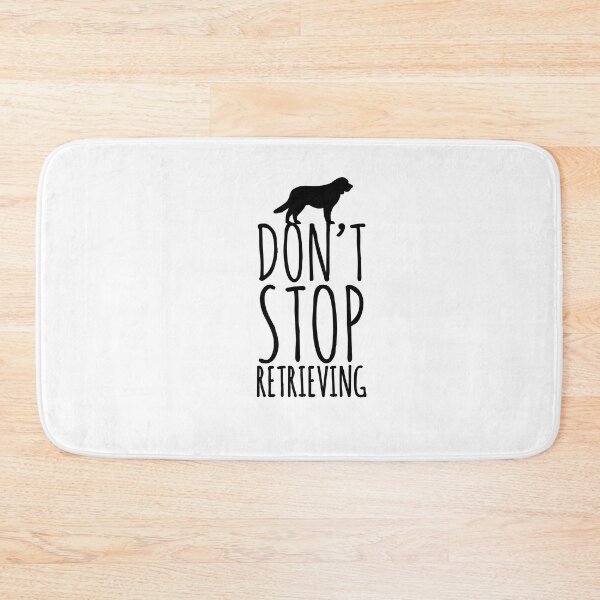 Item preview, Don't stop retrieving retriever dog love dogs  designed and sold by Tropical Blood.