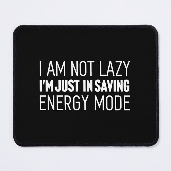 Aperçu de l'œuvre Je ne suis pas paresseux. Je suis juste en mode économie d'énergie créée et vendue par Larrix.