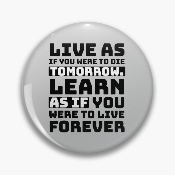 Item preview, Live as if you were to die tomorrow. Learn as if you were to live forever designed and sold by Quotes 2021.