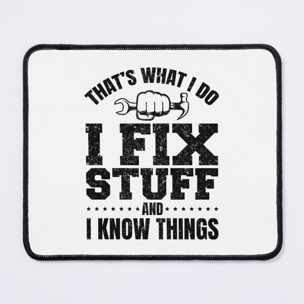 Item preview, That's What I Do I Fix Stuff And I Know Things Funny Saying designed and sold by saifuddin shifat.