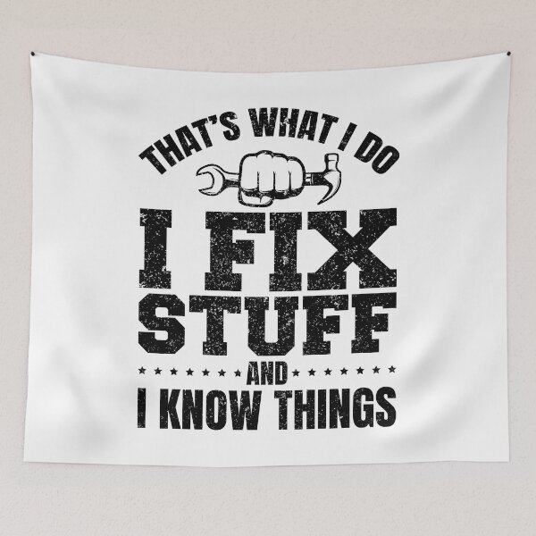 Item preview, That's What I Do I Fix Stuff And I Know Things Funny Saying designed and sold by saifuddin shifat.