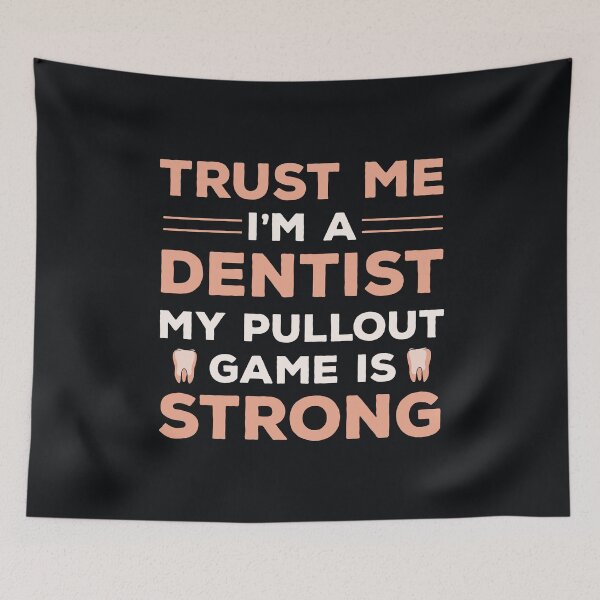Item preview, Trust Me I Am A Dentist My Pullout Game Is Strong | Funny Dentist Dad Jokes | Dentist Jokes designed and sold by DrawingBoard.
