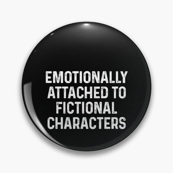 Item preview, Emotionally attached to fictional characters designed and sold by QueendarChanse.