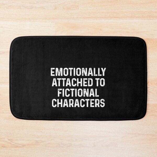 Item preview, Emotionally attached to fictional characters designed and sold by QueendarChanse.