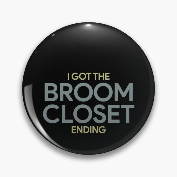 Item preview, I got the broom closet ending designed and sold by QueendarChanse.
