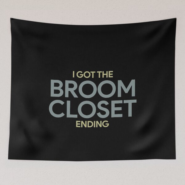 Item preview, I got the broom closet ending designed and sold by QueendarChanse.