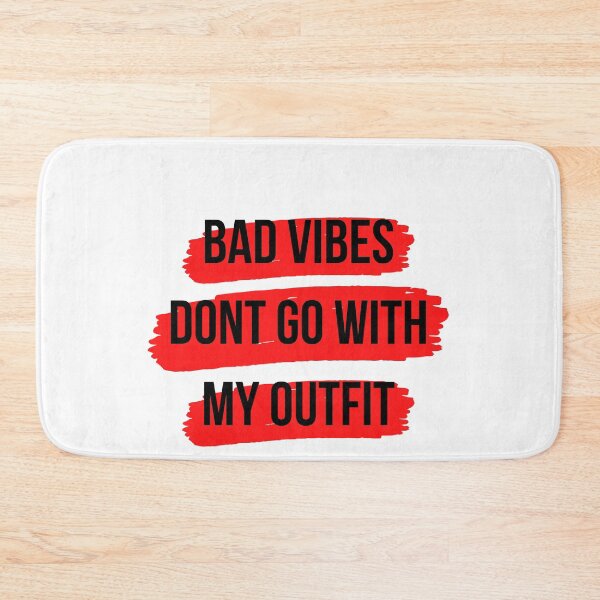 Item preview, Bad Vibes Don't Go With My Outfit designed and sold by Baby Design229.