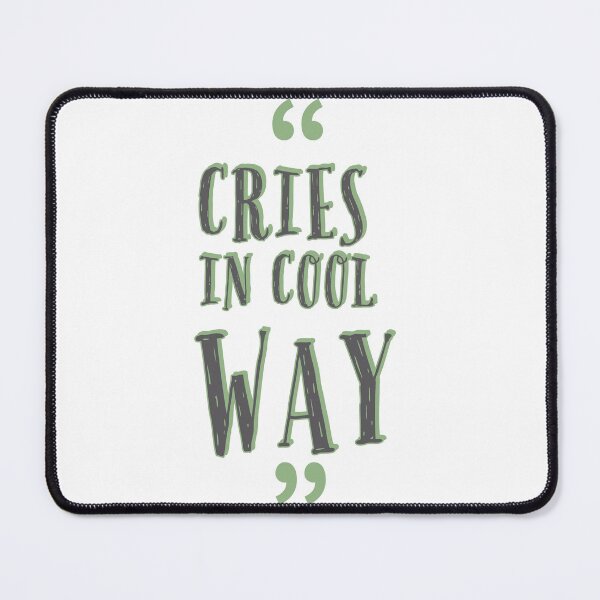 Item preview, cries in a cool way quote designed and sold by Mokastro.