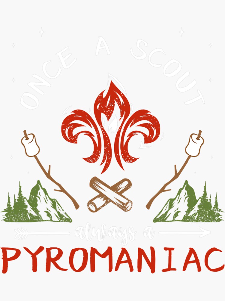 "Once A Scout Always A Pyromaniac Scout Campfire Tee" Sticker for Sale