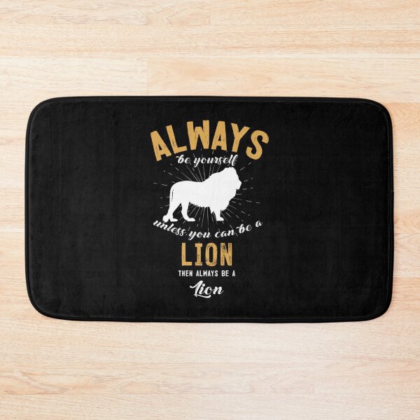 Item preview, Always Be Yourself Unless You Can Be A Lion designed and sold by danielles79.