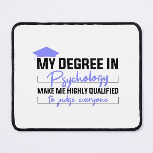 Item preview, my degree in psychology make me highly qualified to judge everyon designed and sold by Mer Yem.