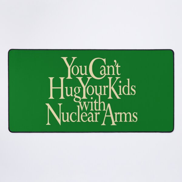 Item preview, You can't hug your kids with Nuclear Arms. designed and sold by DesignFuture99.