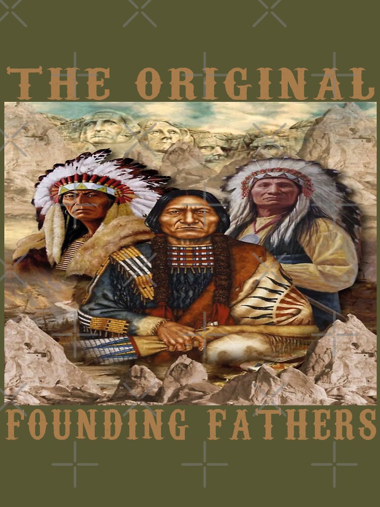 The Original Founding Fathers Native Americans T-Shirt - TeeNavi