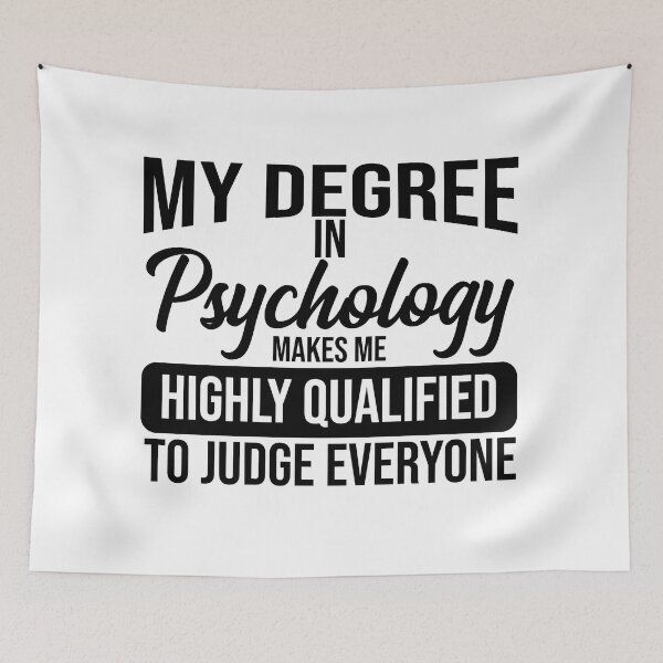Item preview, My Degree In Psychology Makes Me Highly Qualified To Judge Everyone | funny gift idea designed and sold by stonebridge97.
