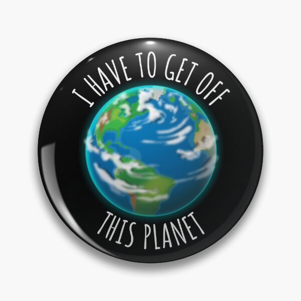 Item preview, I Have To Get Off This Planet | Realistic Planet Earth Illustration designed and sold by Teenker.