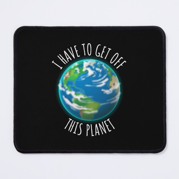 Item preview, I Have To Get Off This Planet | Realistic Planet Earth Illustration designed and sold by Teenker.