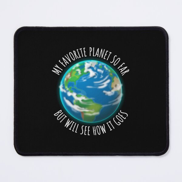 Item preview, My Favorite Planet So Far But We Will See How It Goes | Realistic Planet Earth Illustration designed and sold by Teenker.