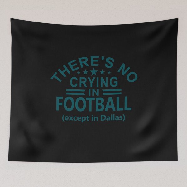 Item preview, Funny Philadelphia Pro Football - No Crying Except in Dallas designed and sold by FFFMstore.