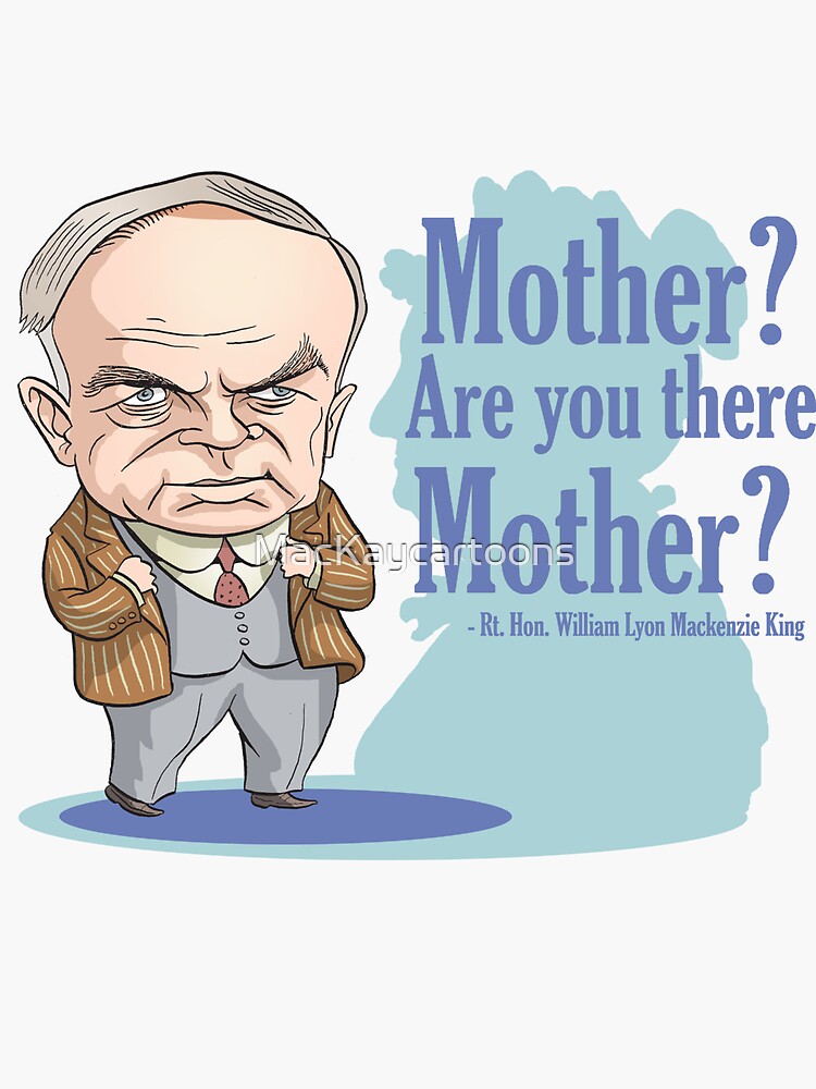 William Lyon MacKenzie King & his mother by MacKaycartoons