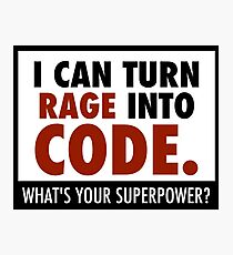 I can turn rage into code Photographic Print