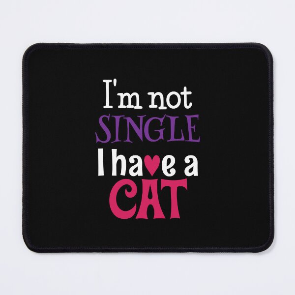Item preview, 'I'm Not Single I Have A Cat' (Black) designed and sold by The Button Gal.