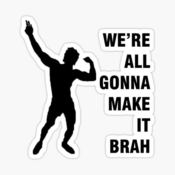 Zyzz Were All Gonna Make It Brah Thats It Sticker For Sale By Danterosinante Redbubble 5613