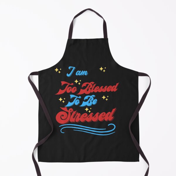 Item preview, I Am Too Blessed To Be Stressed designed and sold by marvacousins246.