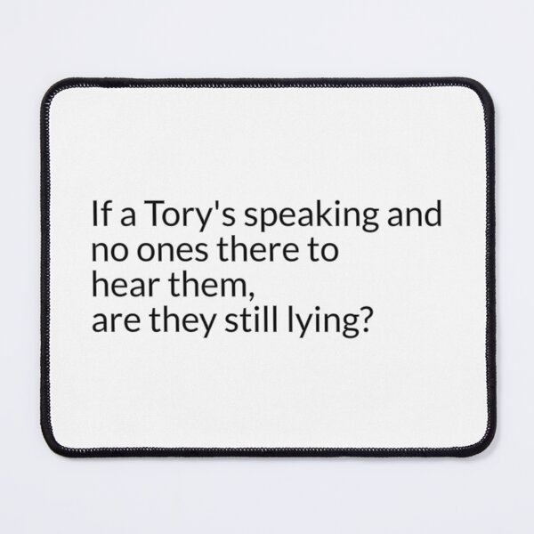 Item preview, If a tory’s speaking and no ones there to hear them, are they still lying? designed and sold by tdkrbooks.
