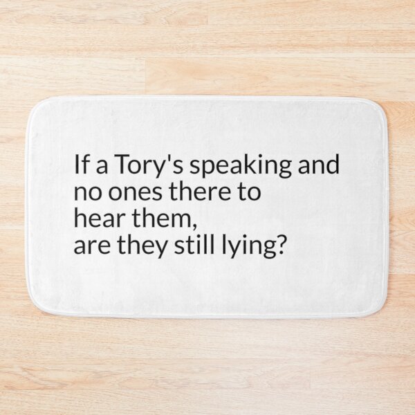 Item preview, If a tory’s speaking and no ones there to hear them, are they still lying? designed and sold by tdkrbooks.