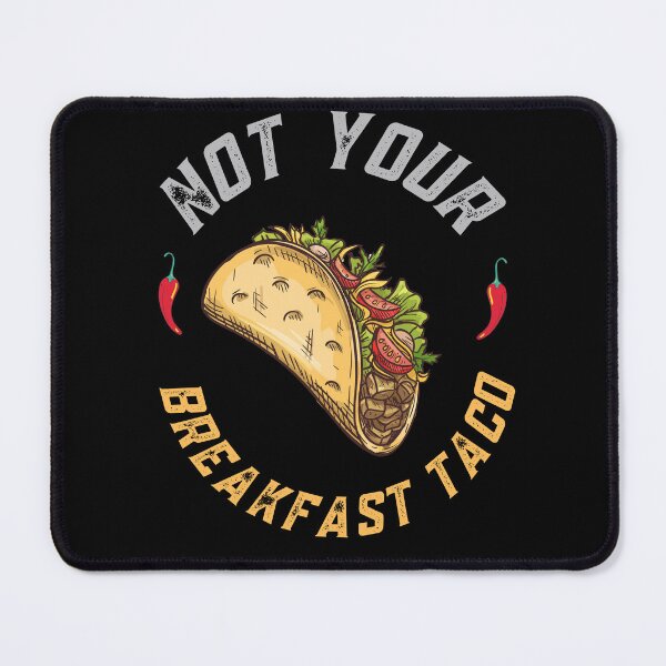 Item preview, Not Your Breakfast Taco designed and sold by LITSHOGEN.