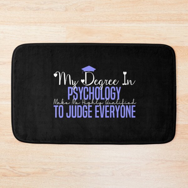 Item preview,   my degree in psychology make me highly qualified to judge everyon designed and sold by Mer Yem.