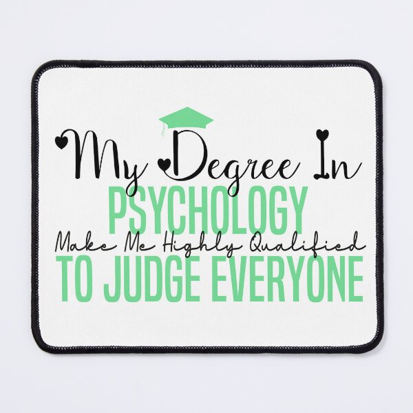 Item preview, my degree in psychology make me highly qualified to judge everyon designed and sold by Mer Yem.