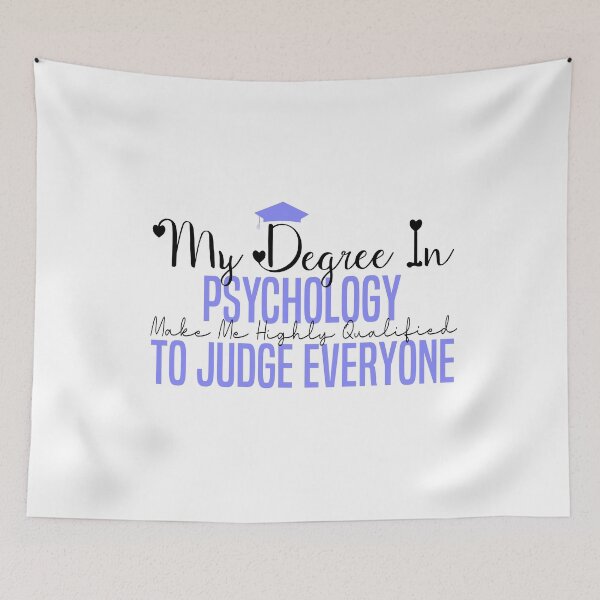 Item preview, my degree in psychology make me highly qualified to judge everyon designed and sold by Mer Yem.