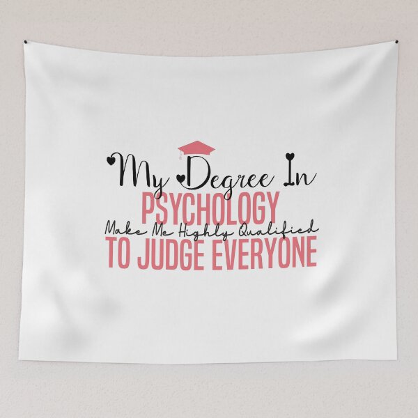 Item preview, my degree in psychology make me highly qualified to judge everyon designed and sold by Mer Yem.