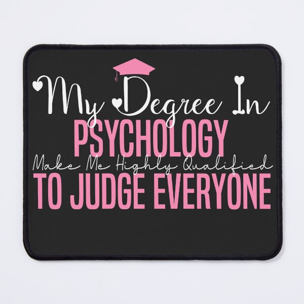 Item preview,  my degree in psychology make me highly qualified to judge everyon designed and sold by Mer Yem.