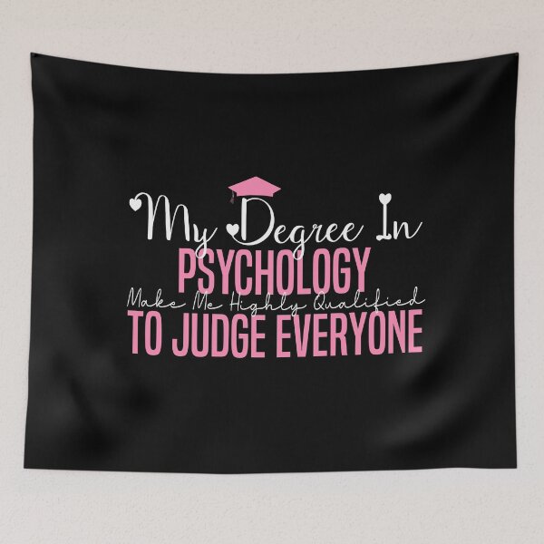 Item preview,  my degree in psychology make me highly qualified to judge everyon designed and sold by Mer Yem.