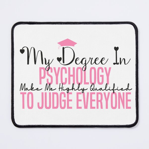Item preview,  my degree in psychology make me highly qualified to judge everyon designed and sold by Mer Yem.