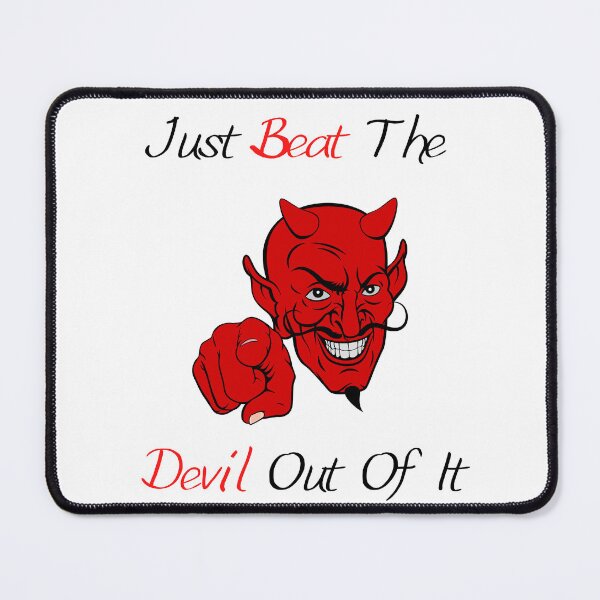 Item preview, Just Beat The Devil Out Of It designed and sold by printonio.