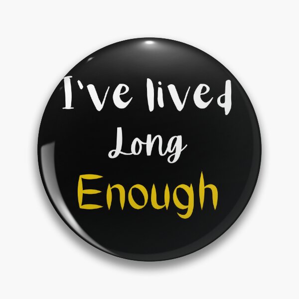 Item preview, I have lived long enough  designed and sold by Zeetube.