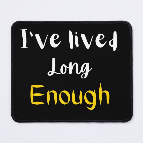 Item preview, I have lived long enough designed and sold by Zeetube.
