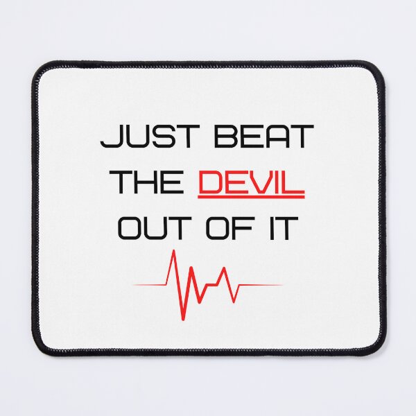 Item preview, Just Beat The Devil Out Of It designed and sold by printonio.