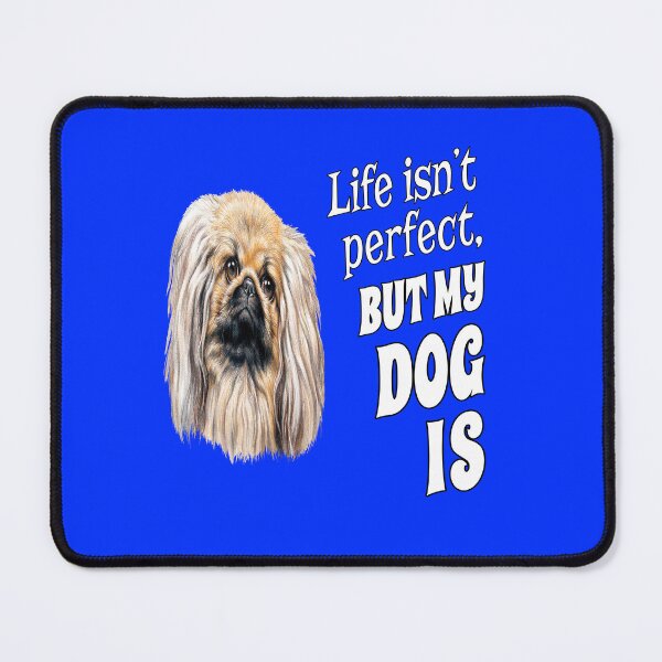 Item preview, Pekingese Dog Owner Life Isn't Perfect, But My Dog Is designed and sold by fantasticdesign.